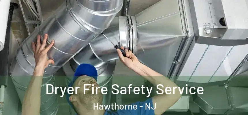  Dryer Fire Safety Service Hawthorne - NJ