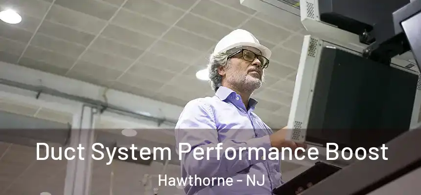  Duct System Performance Boost Hawthorne - NJ