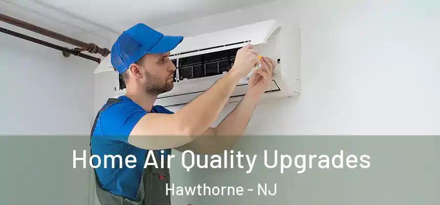  Home Air Quality Upgrades Hawthorne - NJ