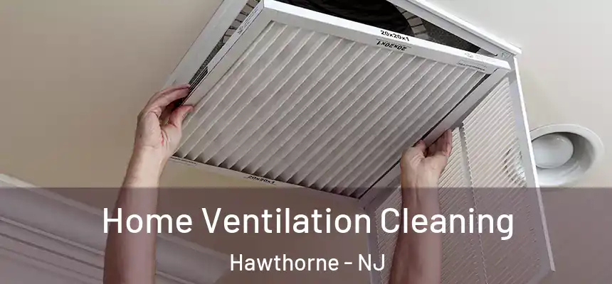  Home Ventilation Cleaning Hawthorne - NJ