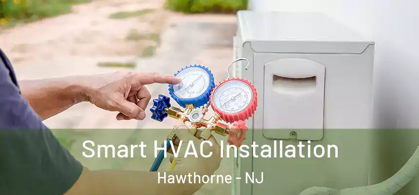 Smart HVAC Installation Hawthorne - NJ