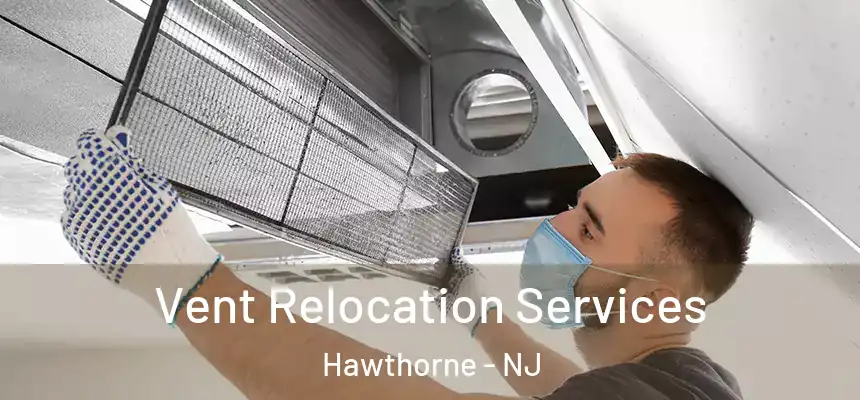 Vent Relocation Services Hawthorne - NJ