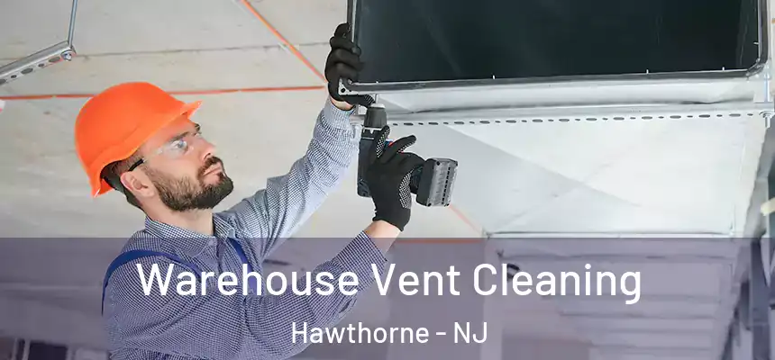  Warehouse Vent Cleaning Hawthorne - NJ